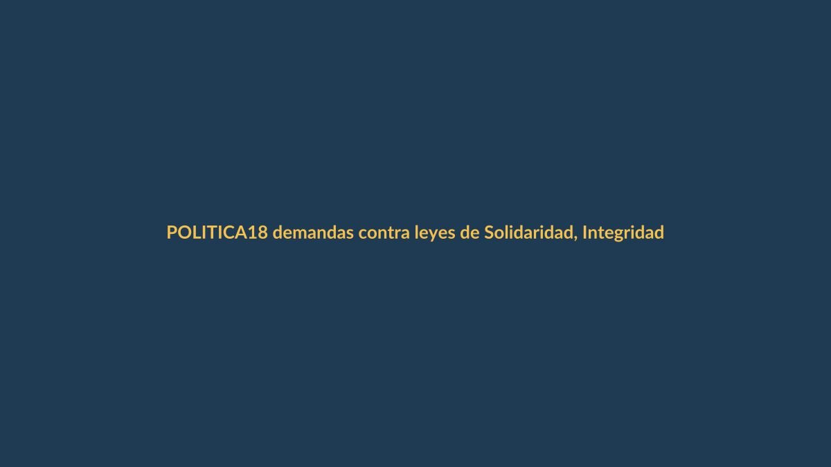 18 demandas contra leyes de Solidaridad, Integridad e Inteligencia: ¿qué está en juego?