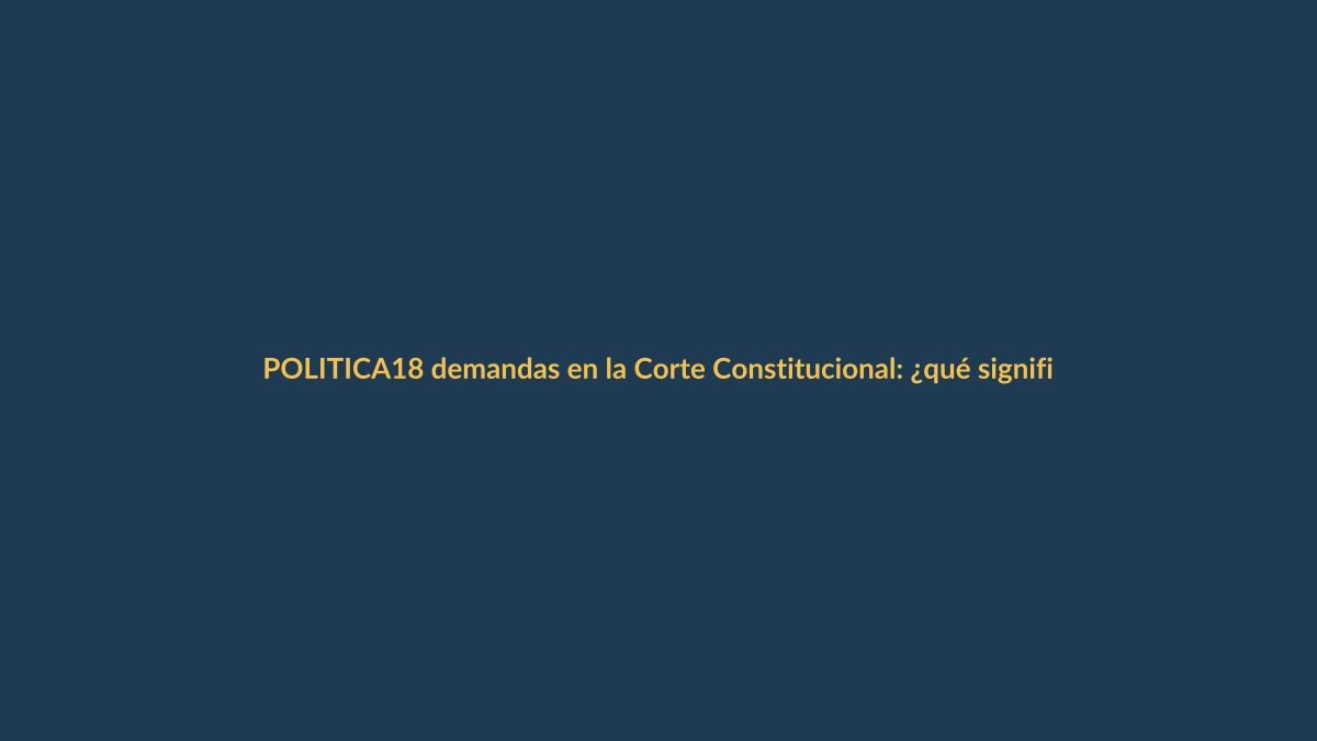 18 demandas en la Corte Constitucional: ¿qué significan para los ecuatorianos?
