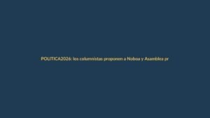 2026: los columnistas proponen a Noboa y Asamblea prioridades para Ecuador