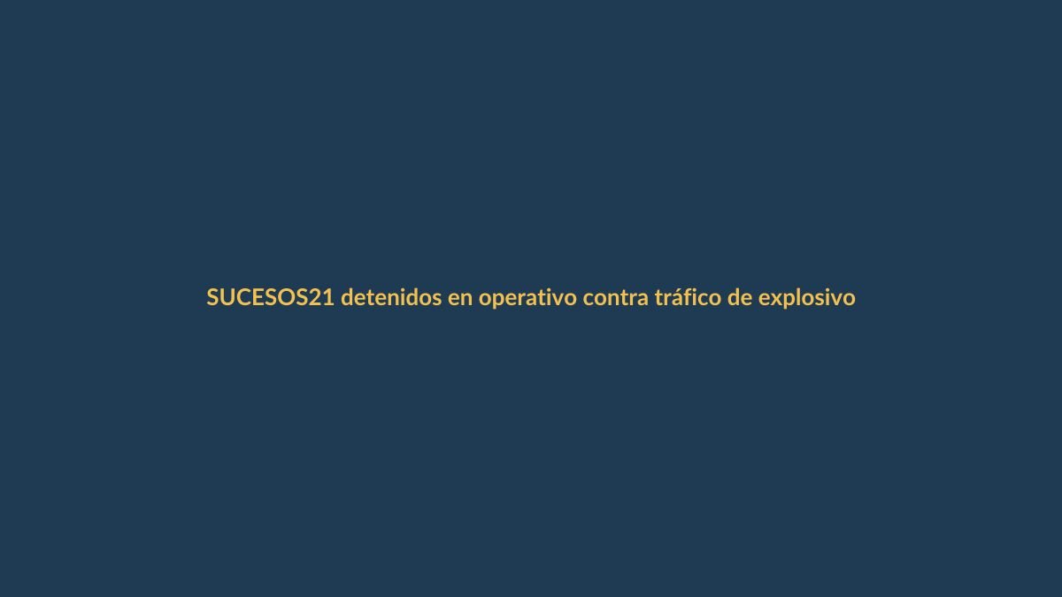 21 detenidos en operativo contra tráfico de explosivos desde y hacia Perú y Colombia