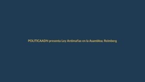 ADN presenta Ley Antimafias en la Asamblea; Reimberg llama a estar atentos a las votaciones