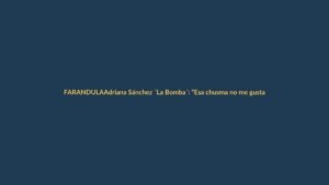 Adriana Sánchez ´La Bomba´: “Esa chusma no me gusta” y sacude la farándula en Ecuador