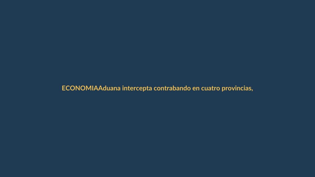 Aduana intercepta contrabando en cuatro provincias, incluyendo Loja
