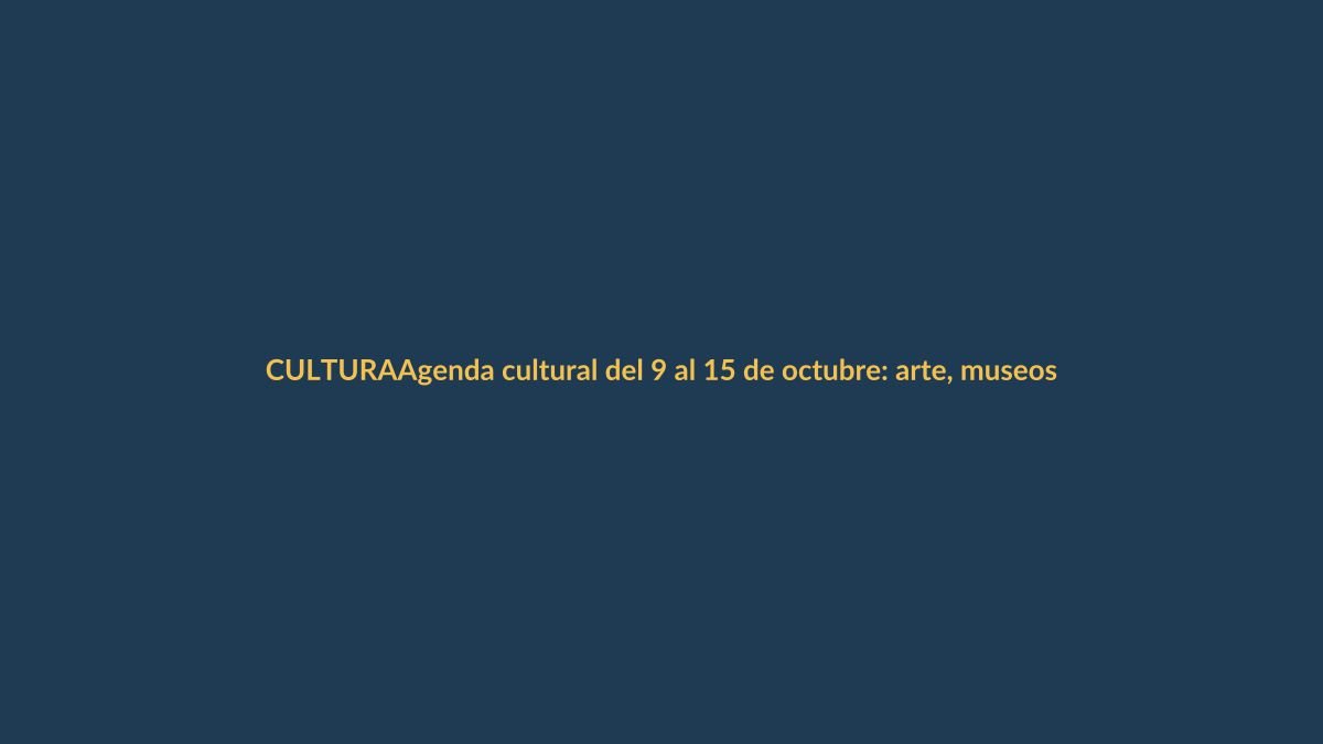 Agenda cultural del 9 al 15 de octubre: arte, museos y conciertos imperdibles en Ecuador
