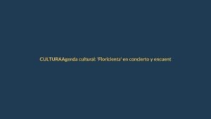 Agenda cultural: ‘Floricienta’ en concierto y encuentro de bandas del 15 al 22 de noviembre