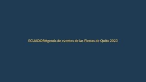 Agenda de eventos de las Fiestas de Quito 2023