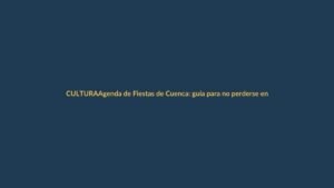 Agenda de Fiestas de Cuenca: guía para no perderse en el feriado de noviembre