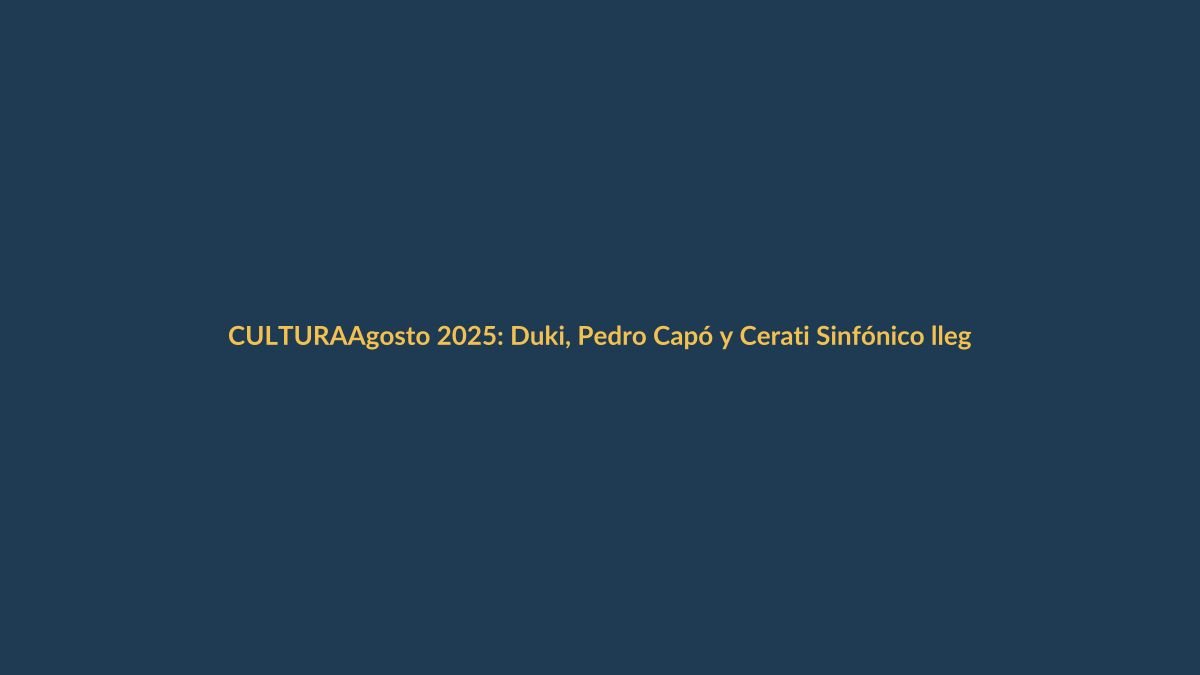 Agosto 2025: Duki, Pedro Capó y Cerati Sinfónico llegan a Ecuador