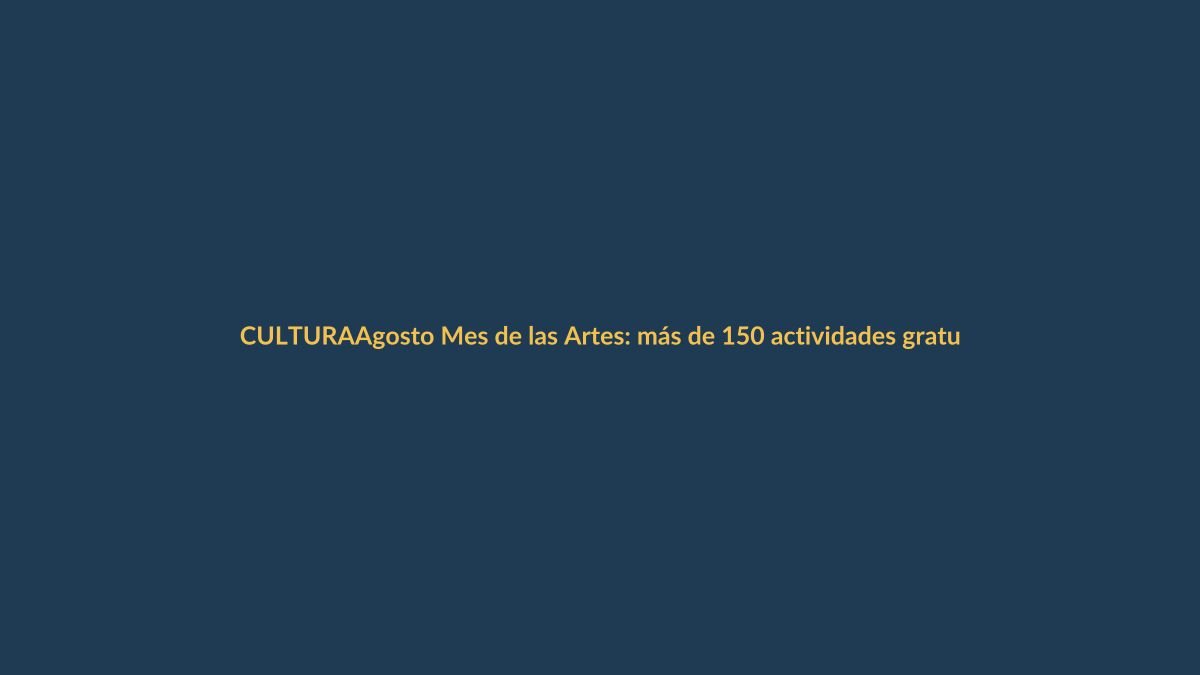 Agosto Mes de las Artes: más de 150 actividades gratuitas en Loja