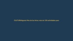Agosto Mes de las Artes: más de 150 actividades para Loja
