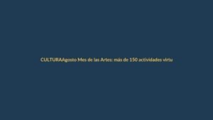 Agosto Mes de las Artes: más de 150 actividades virtuales y presenciales en Loja
