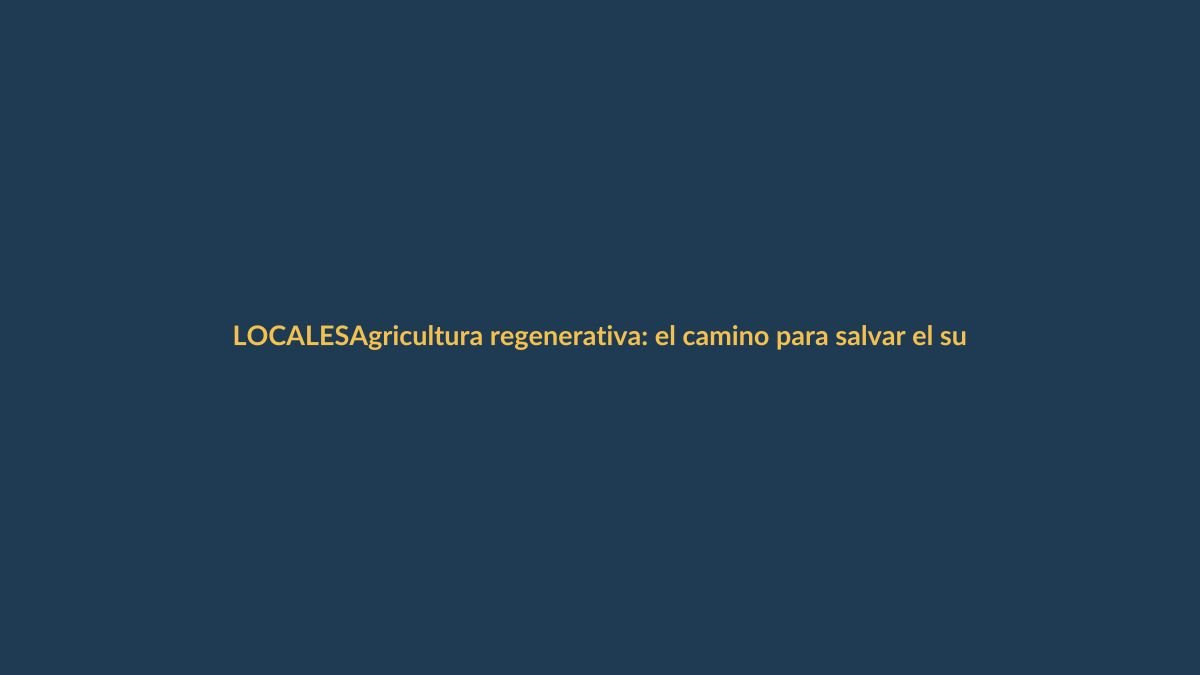 Agricultura regenerativa: el camino para salvar el suelo lojano