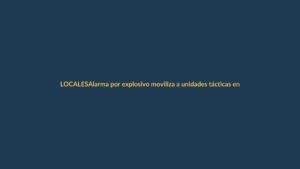 Alarma por explosivo moviliza a unidades tácticas en el centro de Loja