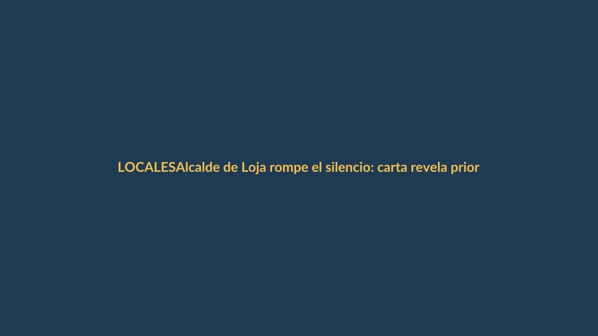 Alcalde de Loja rompe el silencio: carta revela prioridades y advertencias