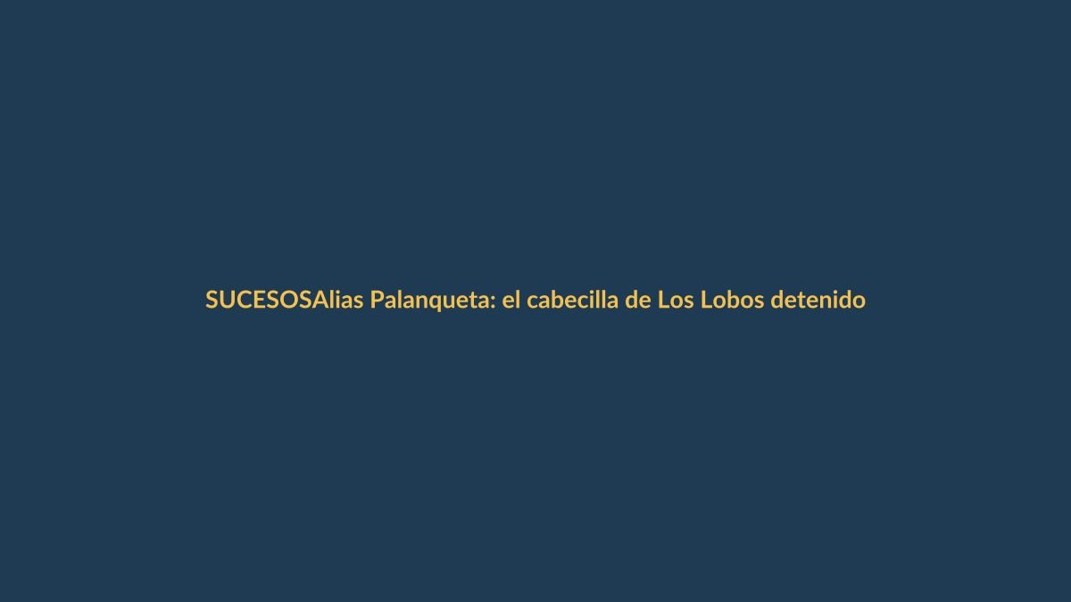 Alias Palanqueta: el cabecilla de Los Lobos detenido en Cuenca que prende alertas en Loja