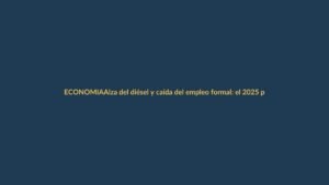 Alza del diésel y caída del empleo formal: el 2025 plantea un dilema económico gravoso para Ecuador