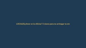 ¿Amor en la oficina? 5 claves para no arriesgar tu empleo en Ecuador