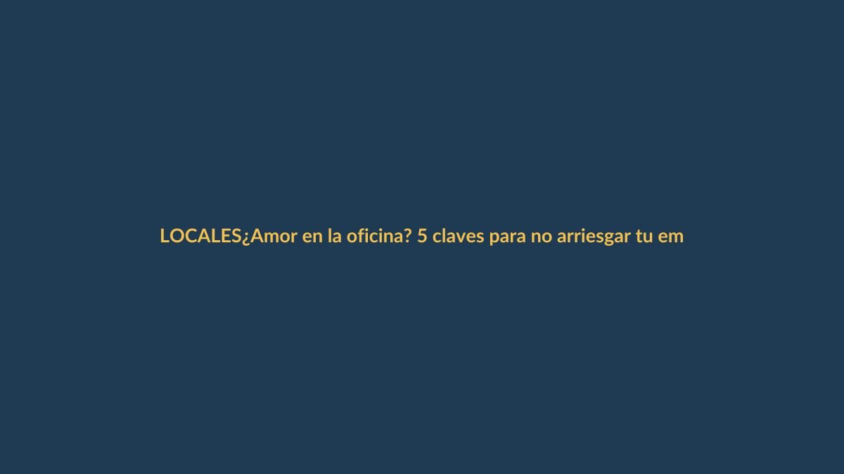 ¿Amor en la oficina? 5 claves para no arriesgar tu empleo en Ecuador