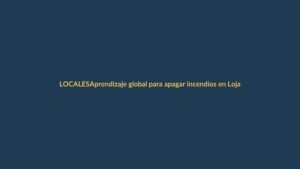 Aprendizaje global para apagar incendios en Loja