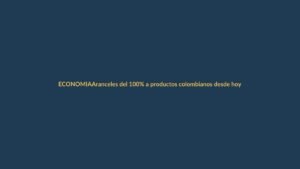 Aranceles del 100% a productos colombianos desde hoy: ¿qué impacto tendrá en Loja?
