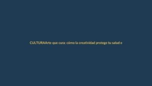 Arte que cura: cómo la creatividad protege tu salud en Loja
