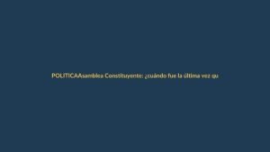 Asamblea Constituyente: ¿cuándo fue la última vez que se convocó en Ecuador?