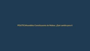 Asamblea Constituyente de Noboa: ¿Qué cambia para ti?