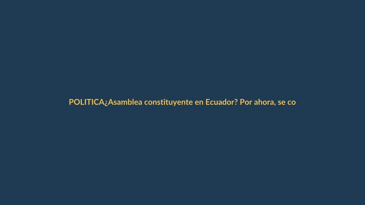¿Asamblea constituyente en Ecuador? Por ahora, se congela la idea