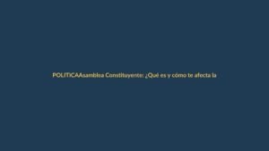 Asamblea Constituyente: ¿Qué es y cómo te afecta la propuesta de Noboa?