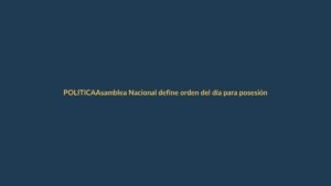 Asamblea Nacional define orden del día para posesión de Daniel Noboa