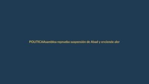 Asamblea reprueba suspensión de Abad y enciende alerta en Ecuador