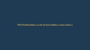 Asamblea: un año de leyes fallidas y vetos totales que golpean a Ecuador