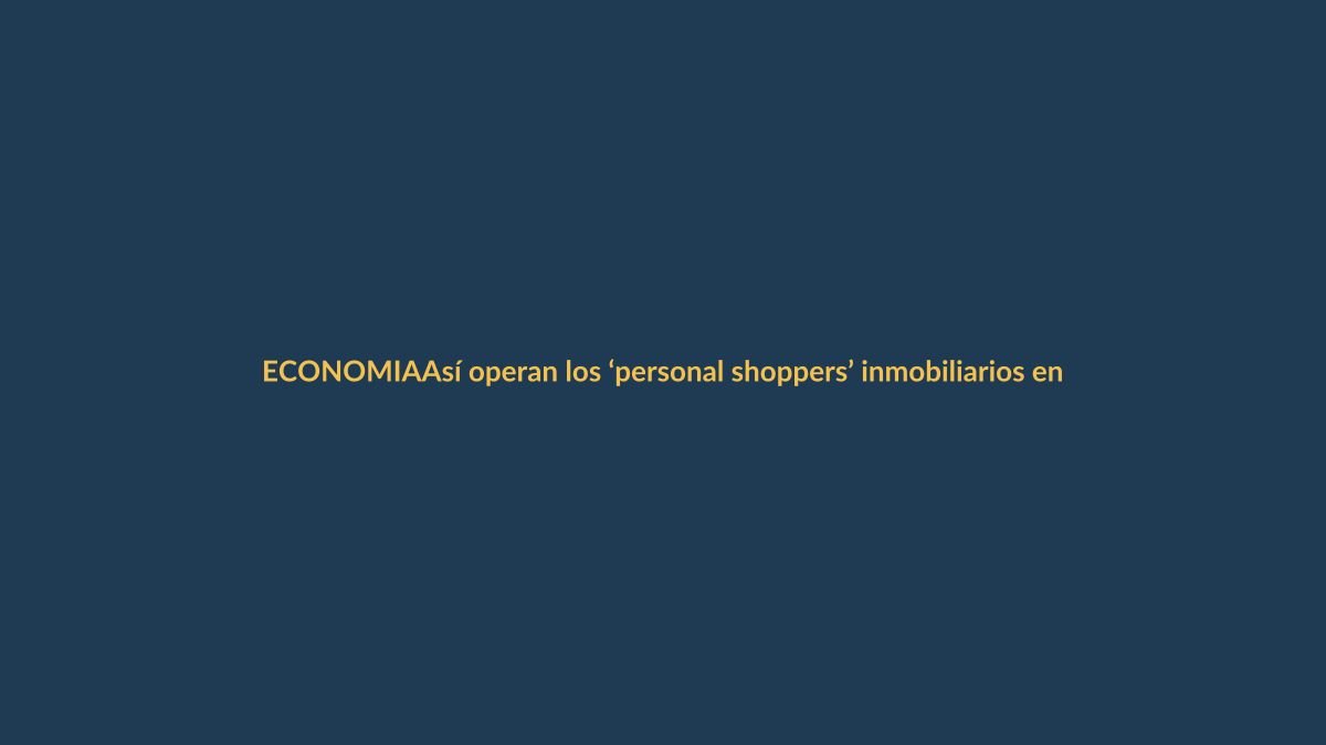 Así operan los ‘personal shoppers’ inmobiliarios en Ecuador: pagan hasta 10.500 euros por buscar casa