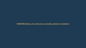 Aura Arce denuncia contenido polémico de familia tiktoker: ¿Qué hay detrás?