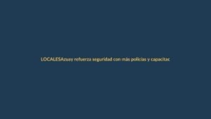 Azuay refuerza seguridad con más policías y capacitación