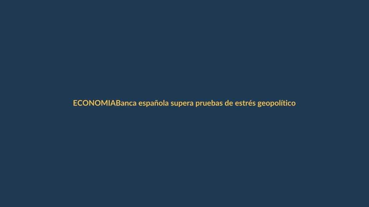 Banca española supera pruebas de estrés geopolítico del BCE: ¿qué significa para Ecuador?