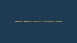 Barbies en la farándula: ¿moda o protesta? El mensaje detrás de las muñecas en Ecuador