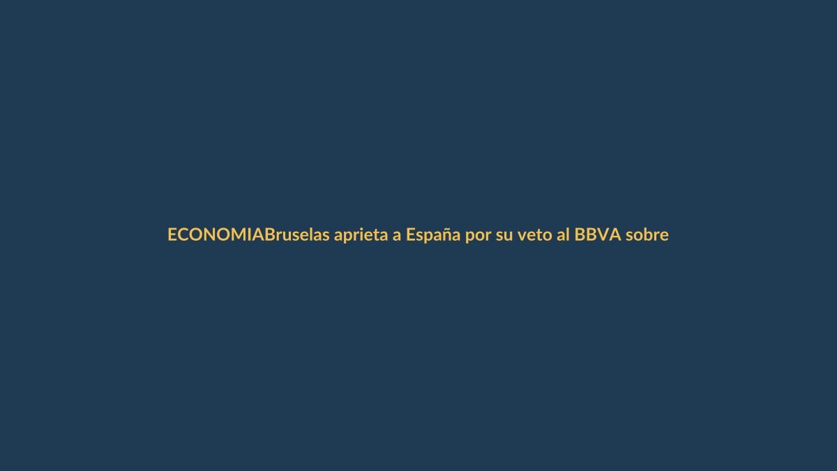 Bruselas aprieta a España por su veto al BBVA sobre el Sabadell: ¿qué implica para Ecuador?
