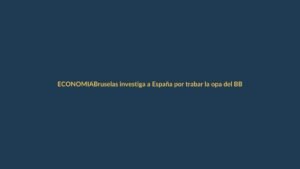 Bruselas investiga a España por trabar la opa del BBVA sobre el Sabadell: ¿qué impacto en Ecuador?