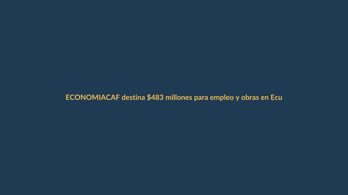 CAF destina $483 millones para empleo y obras en Ecuador: ¿cómo beneficia a Loja?