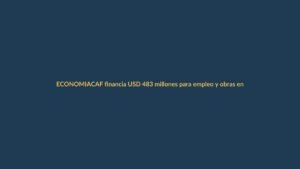 CAF financia USD 483 millones para empleo y obras en Ecuador