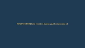 Calor récord en España: ¿qué lecciones deja a Ecuador?
