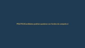 Candidatos podrían quedarse con fondos de campaña si no alcanzan el 4%: una norma sin dientes