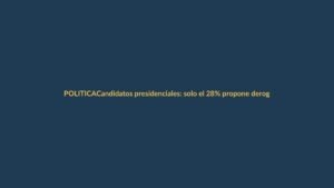 Candidatos presidenciales: solo el 28% propone derogar leyes procrimen