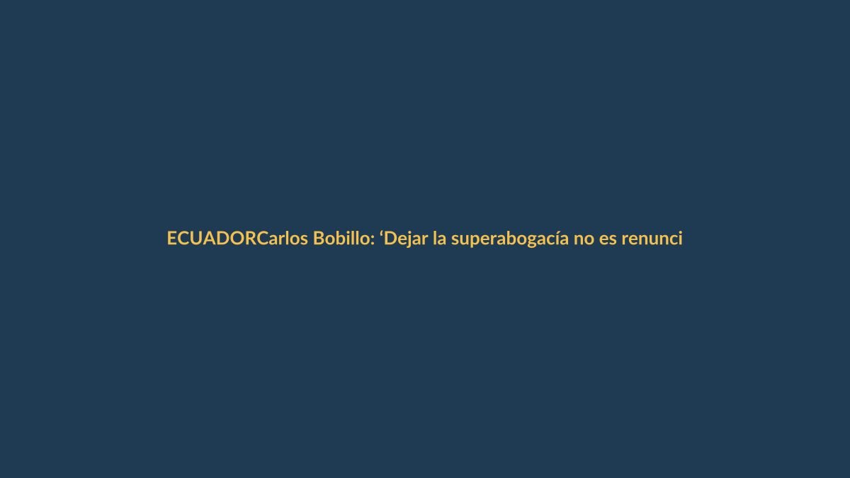 Carlos Bobillo: ‘Dejar la superabogacía no es renunciar, es apostar por Hakuna’