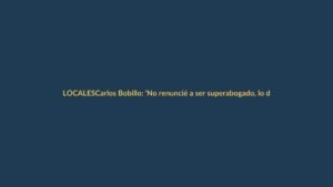 Carlos Bobillo: ‘No renuncié a ser superabogado, lo dejé para vivir con fe’