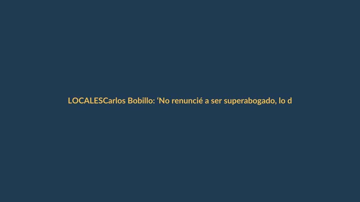 Carlos Bobillo: ‘No renuncié a ser superabogado, lo dejé para vivir con fe’