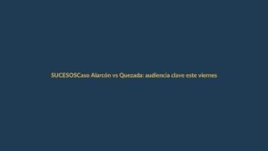 Caso Alarcón vs Quezada: audiencia clave este viernes en Loja