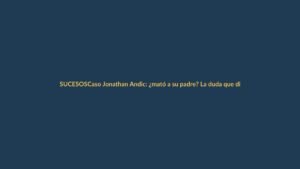 Caso Jonathan Andic: ¿mató a su padre? La duda que divide a Ecuador