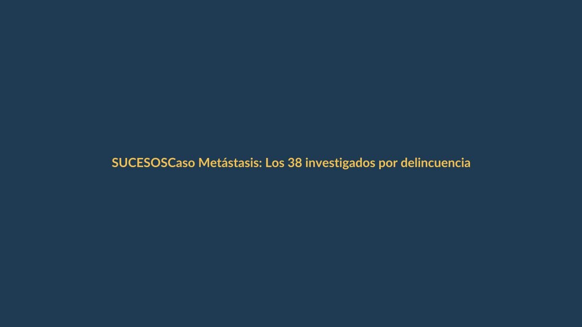 Caso Metástasis: Los 38 investigados por delincuencia organizada que sacuden Ecuador